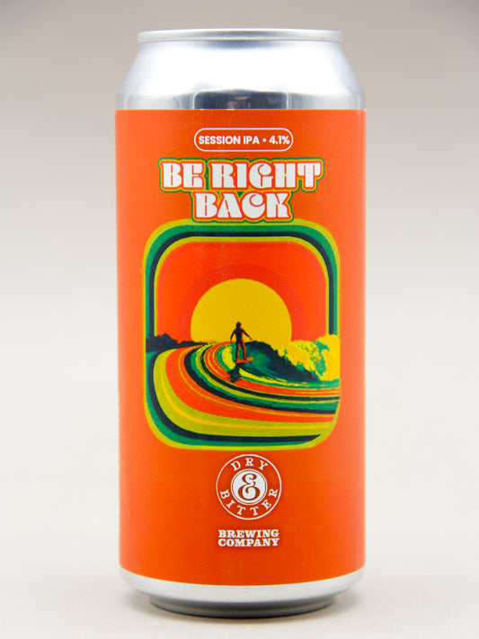 Dry & Bitter: Be Right Back, Session IPA (4.1%, 44cl CAN)